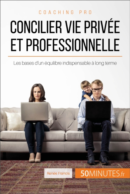 Concilier vie privee et professionnelle : Les bases d'un equilibre indispensable a long terme, EPUB eBook