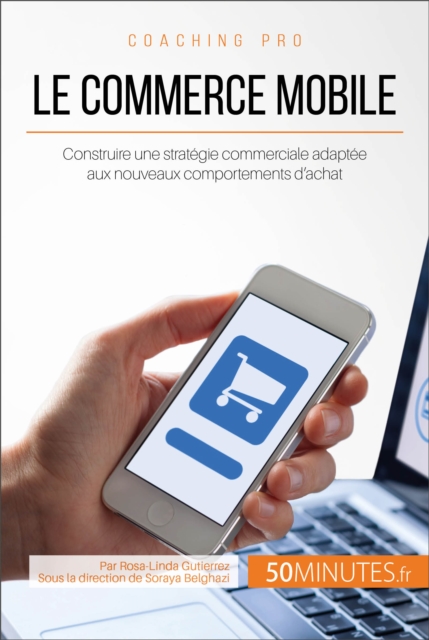 Le commerce mobile : Construire une strategie commerciale adaptee aux nouveaux comportements d'achat, EPUB eBook