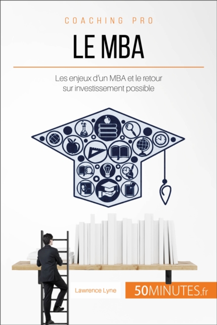 Le MBA : Les enjeux d'un MBA et le retour sur investissement possible, EPUB eBook