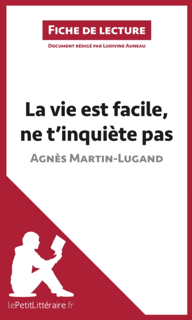 La vie est facile, ne t'inquiete pas d'Agnes Martin-Lugand (Fiche de lecture) : Analyse complete et resume detaille de l'oeuvre, EPUB eBook