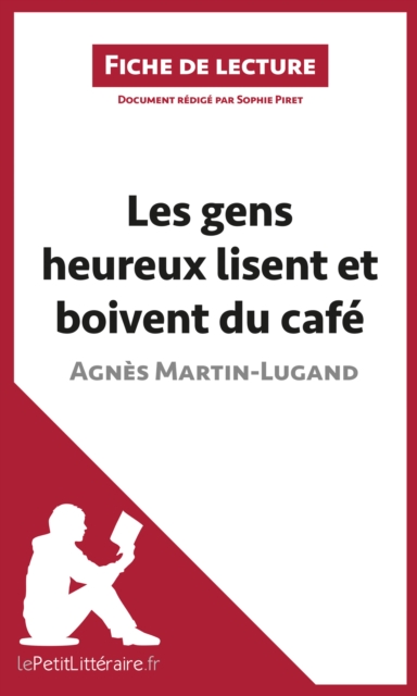Les gens heureux lisent et boivent du cafe d'Agnes Martin-Lugand (Fiche de lecture) : Analyse complete et resume detaille de l'oeuvre, EPUB eBook
