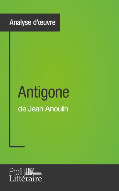 Antigone de Jean Anouilh (Analyse approfondie), EPUB eBook