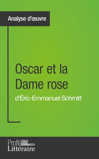 Oscar et la Dame rose d'Eric-Emmanuel Schmitt (Analyse approfondie), EPUB eBook