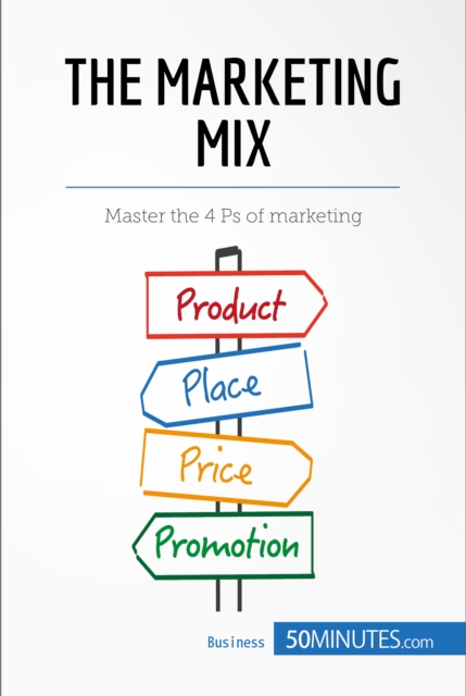 The Marketing Mix : Master the 4 Ps of marketing, EPUB eBook