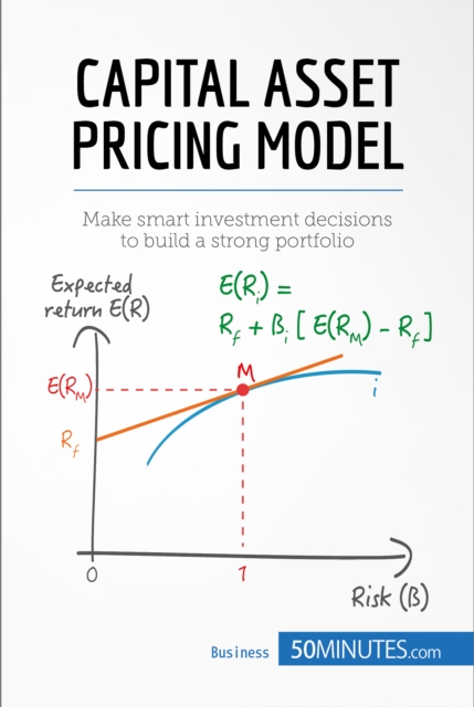 Capital Asset Pricing Model : Make smart investment decisions to build a strong portfolio, EPUB eBook