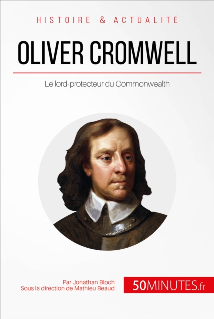 Oliver Cromwell : Le lord-protecteur du Commonwealth, EPUB eBook