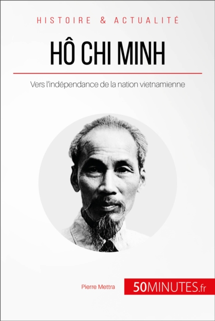 Ho Chi Minh : Vers l'independance de la nation vietnamienne, EPUB eBook