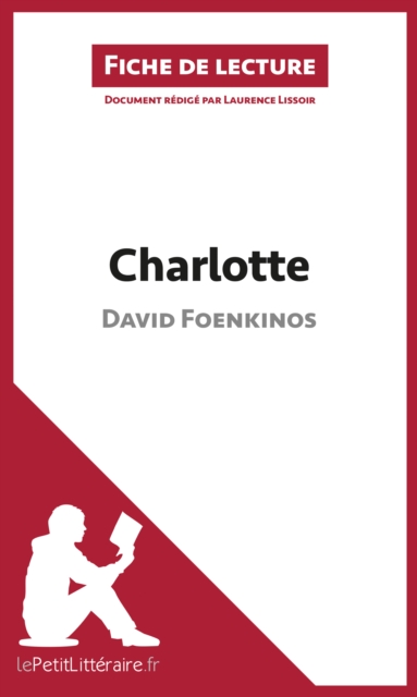 Charlotte de David Foenkinos (Fiche de lecture) : Analyse complete et resume detaille de l'oeuvre, EPUB eBook