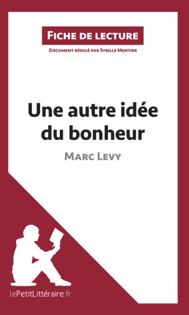 Une autre idee du bonheur de Marc Levy (Fiche de lecture) : Analyse complete et resume detaille de l'oeuvre, EPUB eBook