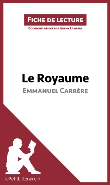 Le Royaume d'Emmanuel Carrere (Fiche de lecture) : Analyse complete et resume detaille de l'oeuvre, EPUB eBook
