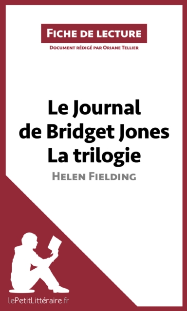 Le Journal de Bridget Jones de Helen Fielding - La trilogie (Fiche de lecture) : Analyse complete et resume detaille de l'oeuvre, EPUB eBook
