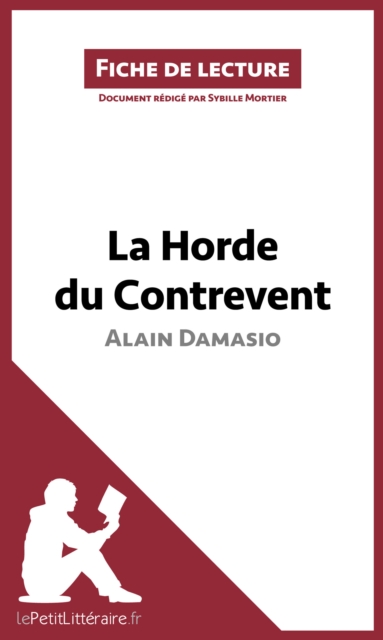 La Horde du Contrevent d'Alain Damasio (Fiche de lecture) : Analyse complete et resume detaille de l'oeuvre, EPUB eBook