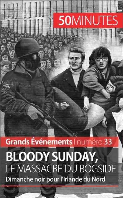 Bloody Sunday, le massacre du Bogside : Dimanche noir pour l'Irlande du Nord, EPUB eBook