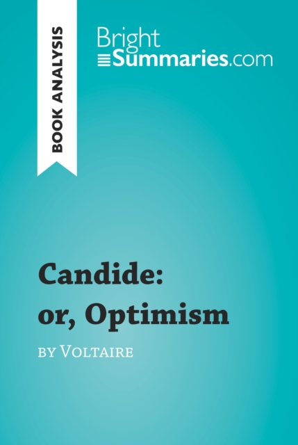 Candide: or, Optimism by Voltaire (Book Analysis) : Detailed Summary, Analysis and Reading Guide, EPUB eBook