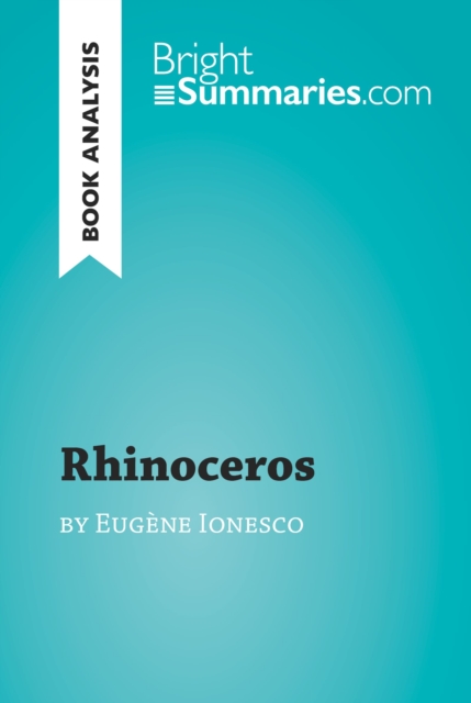 Rhinoceros by Eugene Ionesco (Book Analysis) : Detailed Summary, Analysis and Reading Guide, EPUB eBook