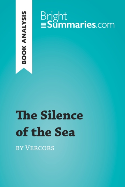 The Silence of the Sea by Vercors (Book Analysis) : Detailed Summary, Analysis and Reading Guide, EPUB eBook
