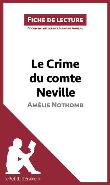 Le Crime du comte Neville d'Amelie Nothomb (Fiche de lecture) : Analyse complete et resume detaille de l'oeuvre, EPUB eBook