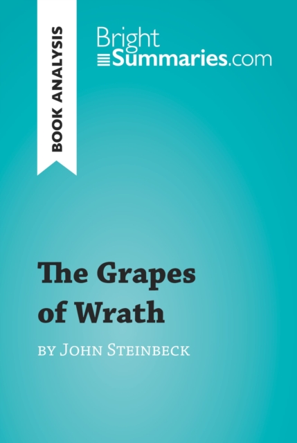 The Grapes of Wrath by John Steinbeck (Book Analysis) : Detailed Summary, Analysis and Reading Guide, EPUB eBook