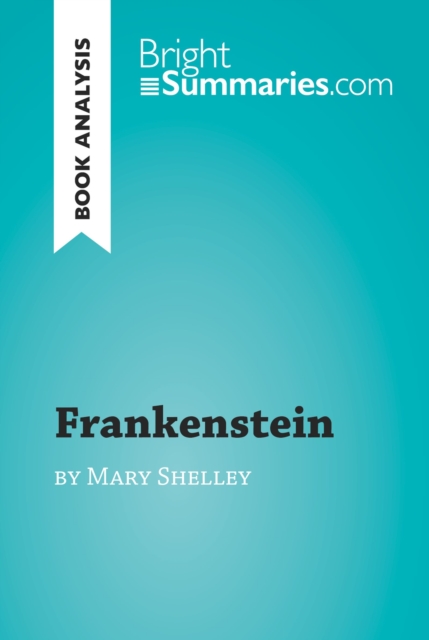 Frankenstein by Mary Shelley (Book Analysis) : Detailed Summary, Analysis and Reading Guide, EPUB eBook