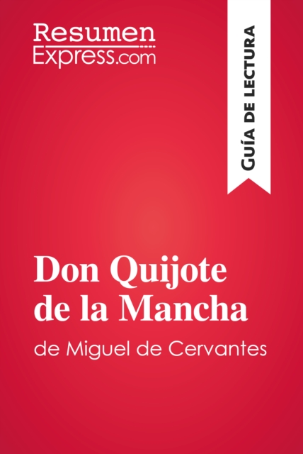 Don Quijote de la Mancha de Miguel de Cervantes (Guia de lectura) : Resumen y analisis completo, EPUB eBook
