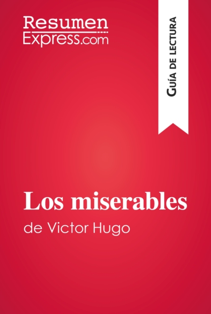 Los miserables de Victor Hugo (Guia de lectura) : Resumen y analsis completo, EPUB eBook