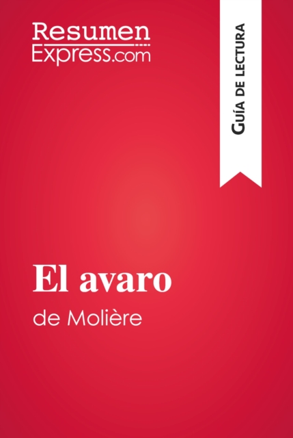 El avaro de Moliere (Guia de lectura) : Resumen y analisis completo, EPUB eBook