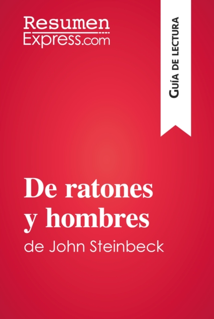 De ratones y hombres de John Steinbeck (Guia de lectura) : Resumen y analisis completo, EPUB eBook