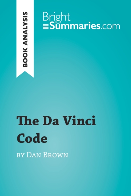 The Da Vinci Code by Dan Brown (Book Analysis) : Detailed Summary, Analysis and Reading Guide, EPUB eBook