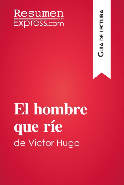 El hombre que rie de Victor Hugo (Guia de lectura) : Resumen y analisis completo, EPUB eBook