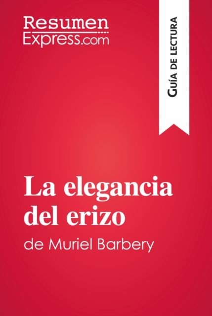 La elegancia del erizo de Muriel Barbery (Guia de lectura) : Resumen y analsis completo, EPUB eBook