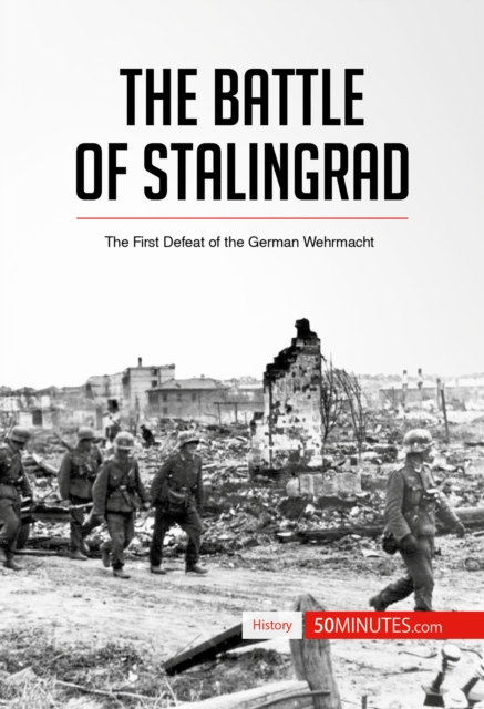 The Battle of Stalingrad : The First Defeat of the German Wehrmacht, EPUB eBook
