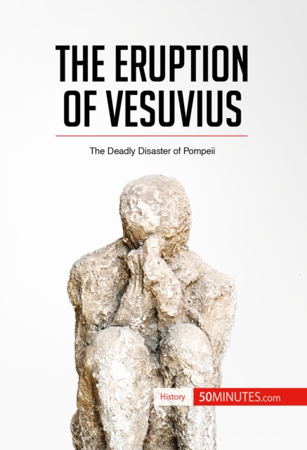 The Eruption of Vesuvius : The Deadly Disaster of Pompeii, EPUB eBook