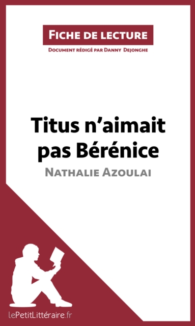 Titus n'aimait pas Berenice de Nathalie Azoulai (Fiche de lecture) : Analyse complete et resume detaille de l'oeuvre, EPUB eBook