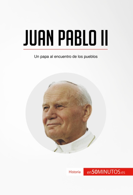 Juan Pablo II : Un papa al encuentro de los pueblos, EPUB eBook