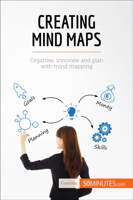 Creating Mind Maps : Organise, innovate and plan with mind mapping, EPUB eBook