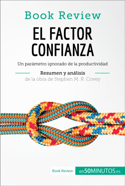 El factor confianza de Stephen M. R. Covey (Analisis de la obra) : Un parametro ignorado de la productividad, EPUB eBook