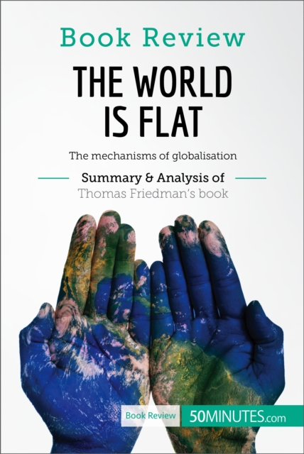 Book Review: The World is Flat by Thomas L. Friedman : The mechanisms of globalisation, EPUB eBook
