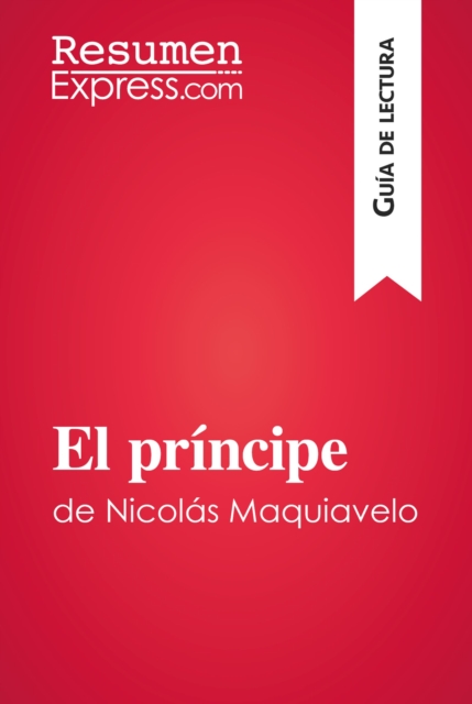 El principe de Nicolas Maquiavelo (Guia de lectura) : Resumen y analisis completo, EPUB eBook
