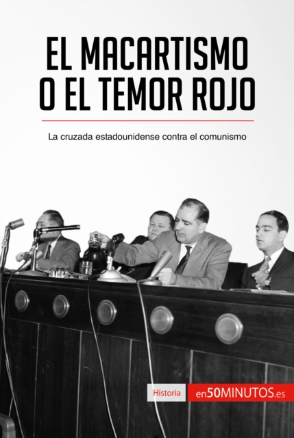 El macartismo o el Temor Rojo : La cruzada estadounidense contra el comunismo, EPUB eBook