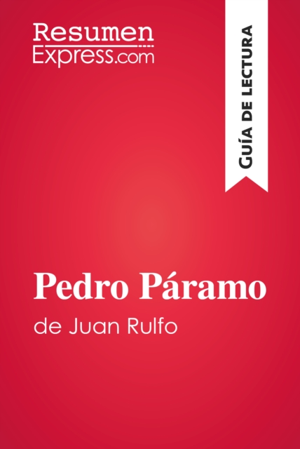 Pedro Paramo de Juan Rulfo (Guia de lectura) : Resumen y analisis completo, EPUB eBook