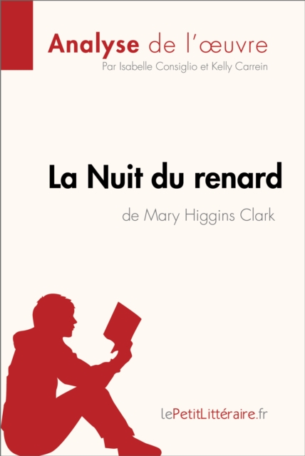 La Nuit du renard de Mary Higgins Clark (Analyse de l'oeuvre) : Analyse complete et resume detaille de l'oeuvre, EPUB eBook
