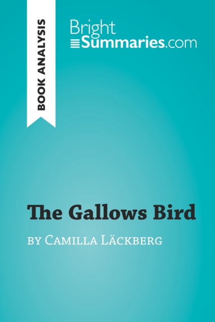 The Gallows Bird by Camilla Lackberg (Book Analysis) : Detailed Summary, Analysis and Reading Guide, EPUB eBook