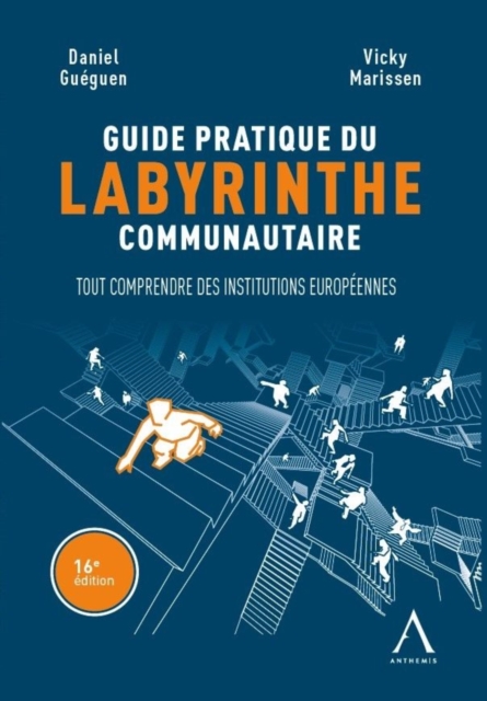 Guide pratique du labyrinthe communautaire : Tout comprendre des institutions europeennes, EPUB eBook