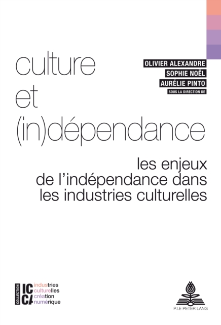 Culture et (in)dependance : Les enjeux de l'independance dans les industries culturelles, PDF eBook