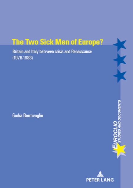 The Two Sick Men of Europe? : Britain and Italy between Crisis and Renaissance (1976-1983), PDF eBook