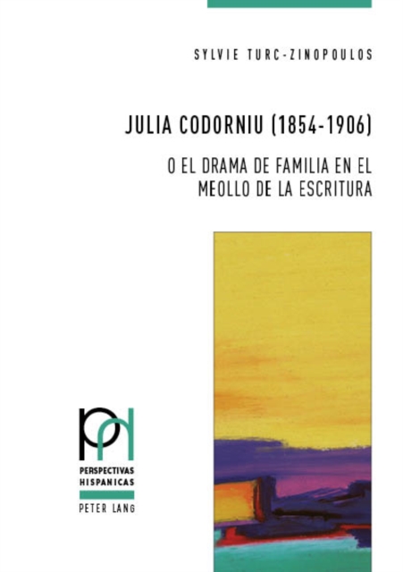 Julia Codorniu (1854-1906) o el drama de familia en el meollo de la escritura, PDF eBook