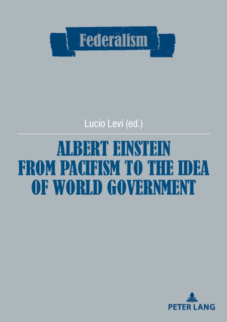 Albert Einstein from Pacifism to the Idea of World Government, EPUB eBook