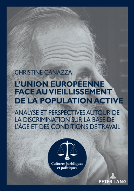 L'Union europeenne face au vieillissement de la population active : Analyse et perspectives autour de la discrimination sur la base de l'age et des conditions de travail, PDF eBook