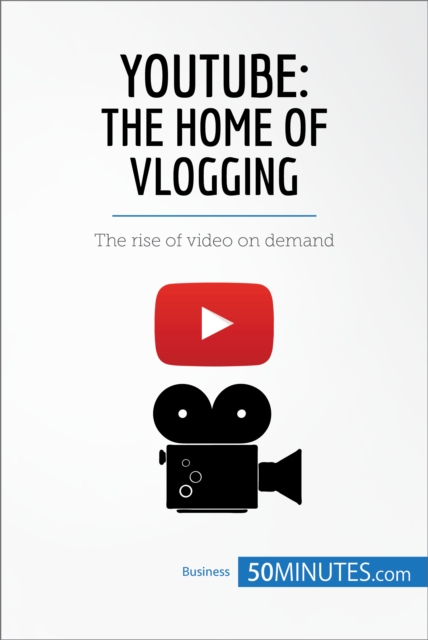 YouTube, The Home of Vlogging : The rise of video on demand, EPUB eBook
