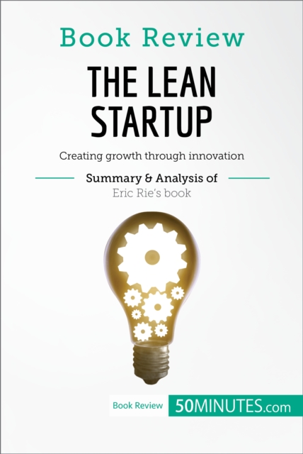 Book Review: The Lean Startup by Eric Ries : Creating growth through innovation, EPUB eBook